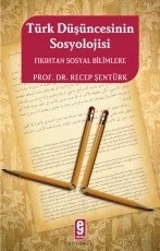 Türk Düşüncesinin Sosyolojisi Fıkıhtan Sosyal Bilimlere